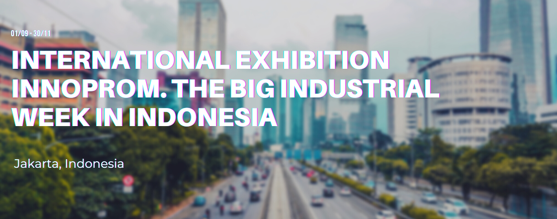 International exhibition INNOPROM. The Big Industrial Week in Indonesia